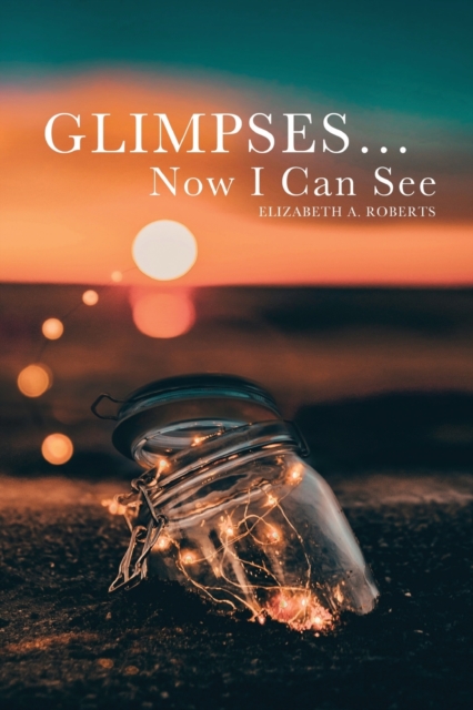 Glimpses... Now I Can See, Paperback / softback Book
