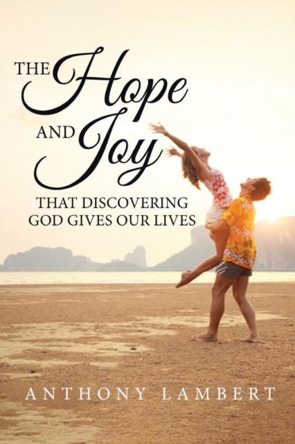 The Hope and Joy that Discovering God Gives our Lives, Paperback / softback Book