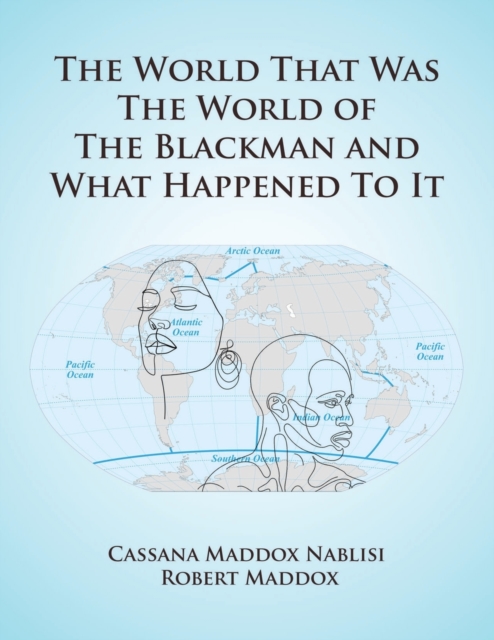The World that was the World of the Blackman and what Happened to it, Paperback / softback Book