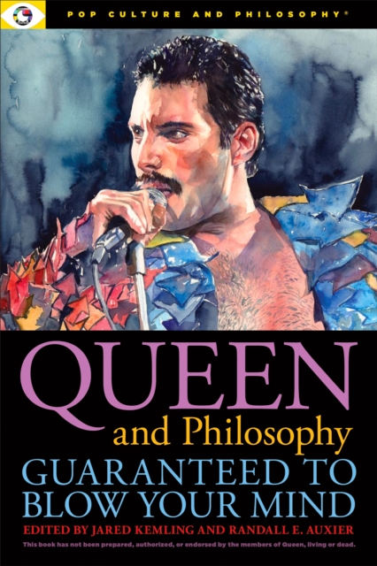 Queen and Philosophy: Guaranteed to Blow Your Mind, Paperback / softback Book