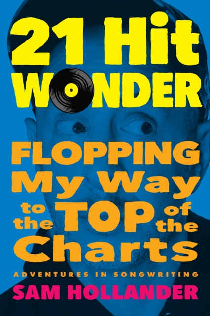 21-Hit Wonder : Flopping My Way to the Top of the Charts, Hardback Book