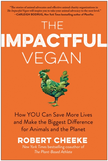 The Impactful Vegan : How You Can Save More Lives and Make the Biggest Difference for Animals and the Planet, Hardback Book
