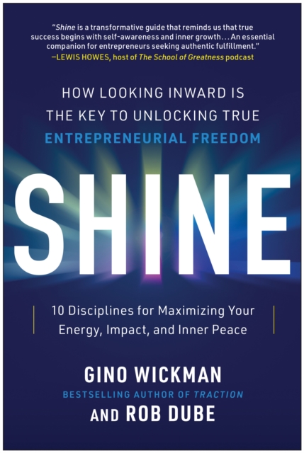 Shine : How Looking Inward Is the Key to Unlocking True Entrepreneurial Freedom, Hardback Book