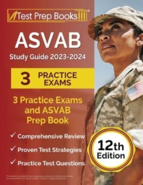 ASVAB Study Guide 2023-2024 : 3 Practice Exams and ASVAB Prep Book [12th Edition], Paperback / softback Book