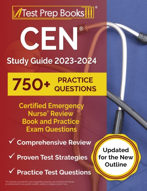 CEN Study Guide 2023-2024 : Certified Emergency Nurse Review Book and 750+ Practice Exam Questions [Updated for the New Outline], Paperback / softback Book