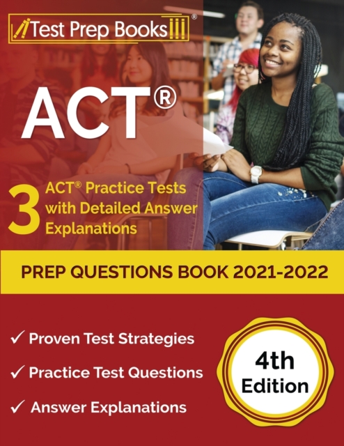 ACT Prep Questions Book 2021-2022 : 3 ACT Practice Tests with Detailed Answer Explanations [4th Edition], Paperback / softback Book