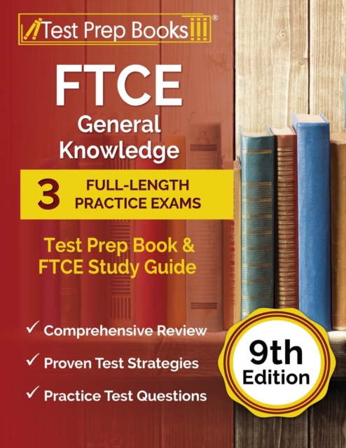 FTCE General Knowledge Test Prep Book : 3 Full-Length Practice Exams and FTCE Study Guide [9th Edition], Paperback / softback Book