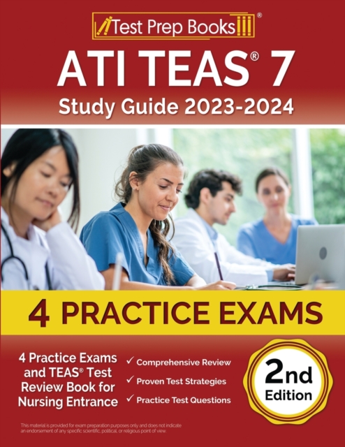 ATI TEAS 7 Study Guide 2023-2024 : 4 Practice Exams and TEAS Test Review Book for Nursing Entrance [2nd Edition], Paperback / softback Book