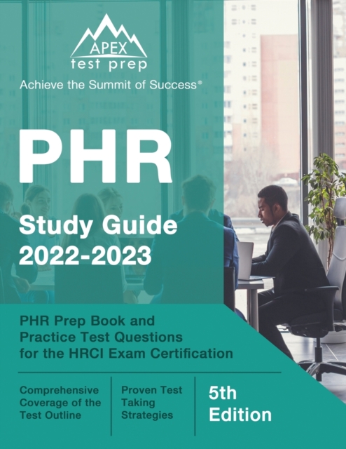 PHR Study Guide 2022-2023 : PHR Prep Book and Practice Test Questions for the HRCI Exam Certification [5th Edition], Paperback / softback Book