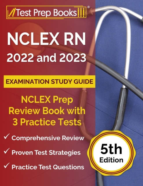 NCLEX RN 2022 and 2023 Examination Study Guide : NCLEX Prep Review Book with 3 Practice Tests [5th Edition], Paperback / softback Book