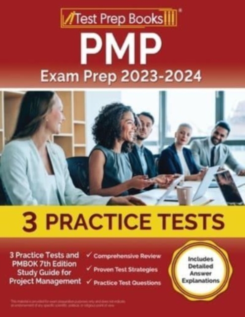 PMP Exam Prep 2023-2024 : 3 Practice Tests and PMBOK 7th Edition Study Guide for Project Management [Includes Detailed Answer Explanations], Paperback / softback Book