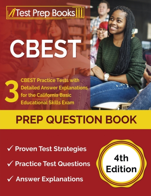 CBEST Prep Question Book : 3 CBEST Practice Tests with Detailed Answer Explanations for the California Basic Educational Skills Exam [4th Edition], Paperback / softback Book