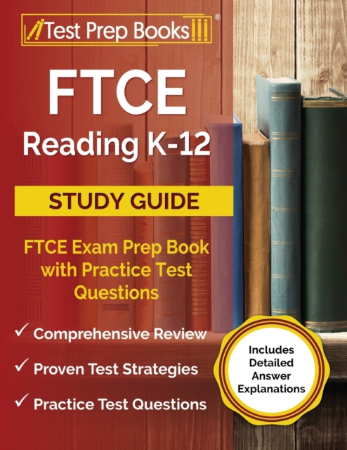 FTCE Reading K-12 Study Guide : FTCE Exam Prep Book with Practice Test Questions [Includes Detailed Answer Explanations], Paperback / softback Book