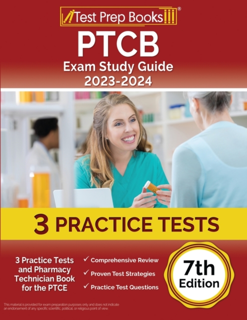 PTCB Exam Study Guide 2023-2024 : 3 Practice Tests and Pharmacy Technician Book for the PTCE [7th Edition], Paperback / softback Book