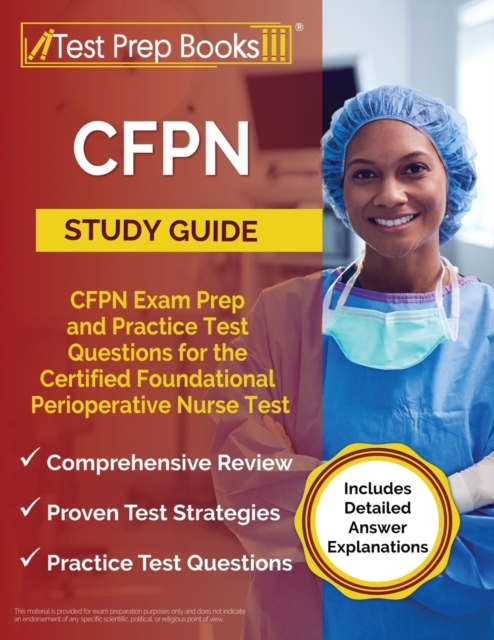CFPN Study Guide : CFPN Exam Prep and Practice Test Questions for the Certified Foundational Perioperative Nurse Test [Includes Detailed Answer Explanations], Paperback / softback Book