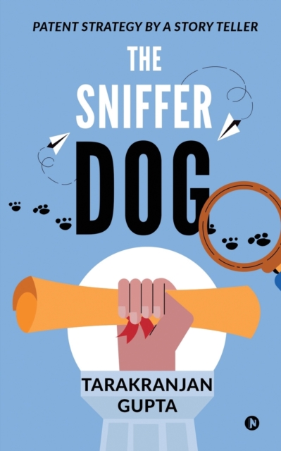 The Sniffer Dog : Patent Strategy by a Story Teller, Paperback / softback Book