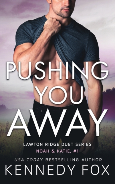 Pushing You Away : Noah & Katie #1, Hardback Book