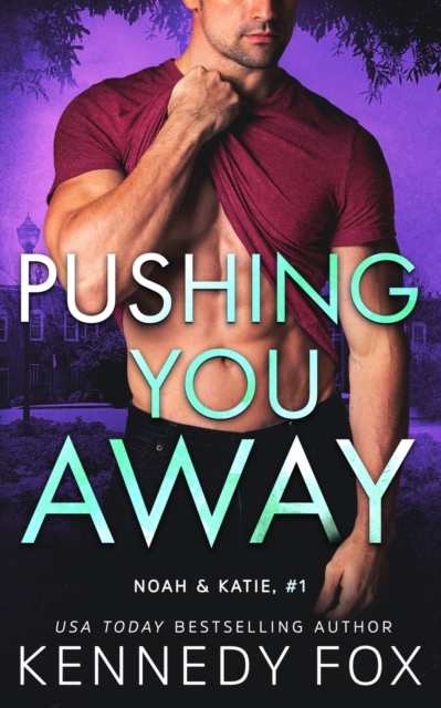 Pushing You Away (Noah & Katie #1), Paperback / softback Book