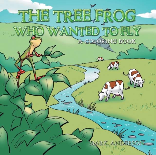 The Tree Frog Who Wanted to Fly, Paperback / softback Book