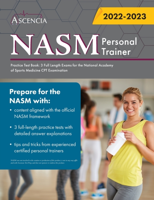 NASM Personal Training Practice Test Book : 3 Full Length Exams for the National Academy of Sports Medicine CPT Examination, Paperback / softback Book