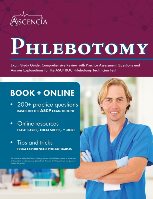 Phlebotomy Exam Study Guide : Comprehensive Review with Practice Assessment Questions and Answer Explanations for the ASCP BOC Phlebotomy Technician Test, Paperback / softback Book