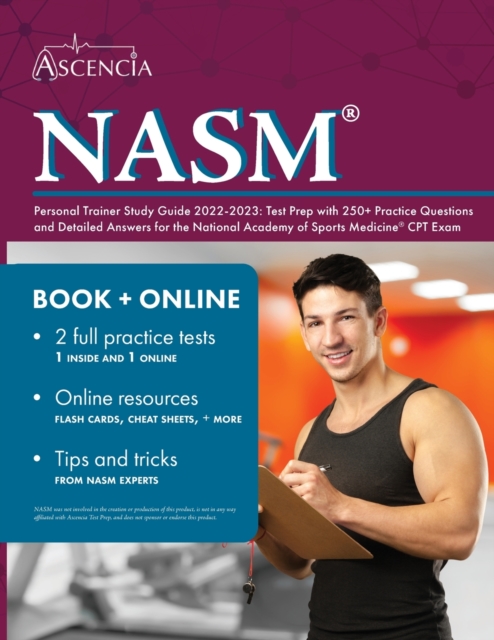 NASM Personal Trainer Study Guide 2022-2023 : Test Prep with 250+ Practice Questions and Detailed Answers for the National Academy of Sports Medicine CPT Exam, Paperback / softback Book