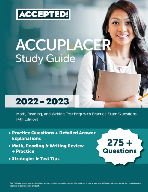 ACCUPLACER Study Guide 2022-2023 : Math, Reading, and Writing Test Prep with Practice Exam Questions [4th Edition], Paperback / softback Book