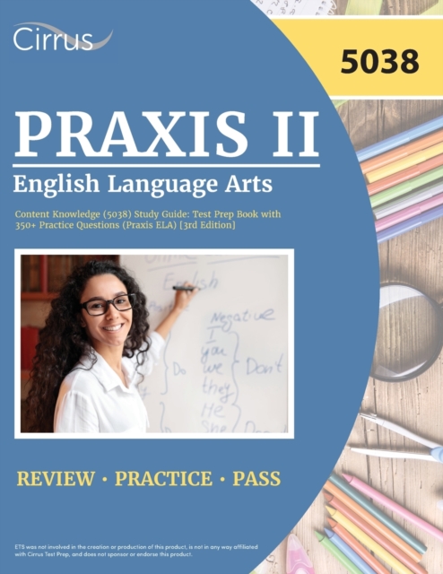 Praxis II English Language Arts Content Knowledge (5038) Study Guide : Test Prep Book with 350+ Practice Questions (Praxis ELA) [3rd Edition], Paperback / softback Book
