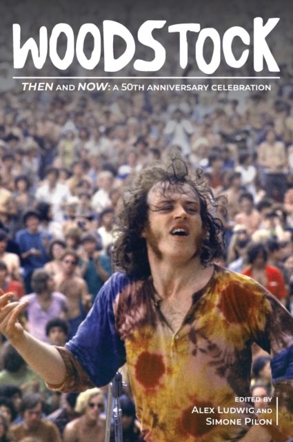 Woodstock Then and Now: : A 50th Anniversary Celebration, Hardback Book