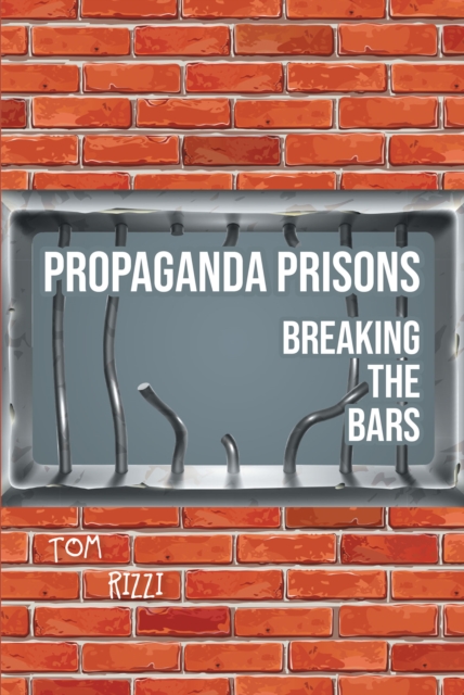 Propaganda Prisons : Breaking The Bars, EPUB eBook