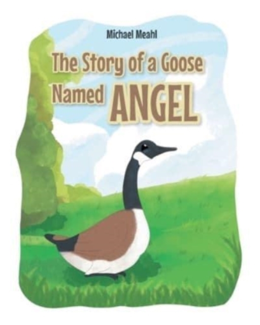 The Story of a Goose Named Angel, Paperback / softback Book