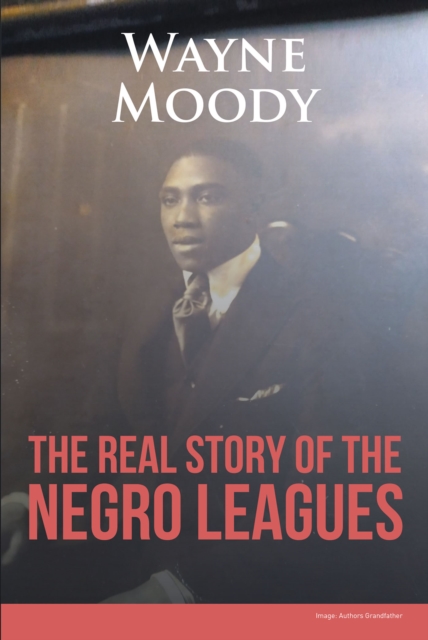 The Real Story of The Negro Leagues, EPUB eBook