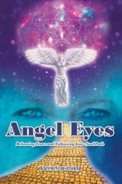 Angel Eyes : Releasing Fears and Following Your Soul Path, Paperback / softback Book