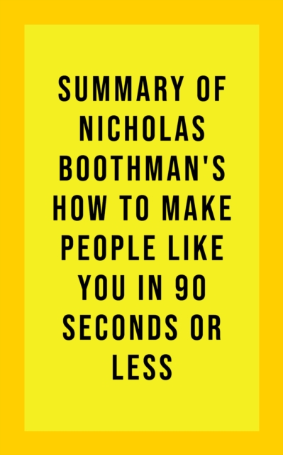 Summary of Nicholas Boothman's How to Make People Like You in 90 Seconds or Less, EPUB eBook