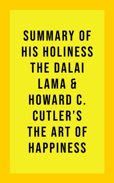 Summary of His Holiness the Dalai Lama & Howard C. Cutler's The Art of Happiness, EPUB eBook