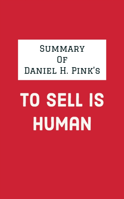 Summary of Daniel H. Pink's To Sell Is Human, EPUB eBook
