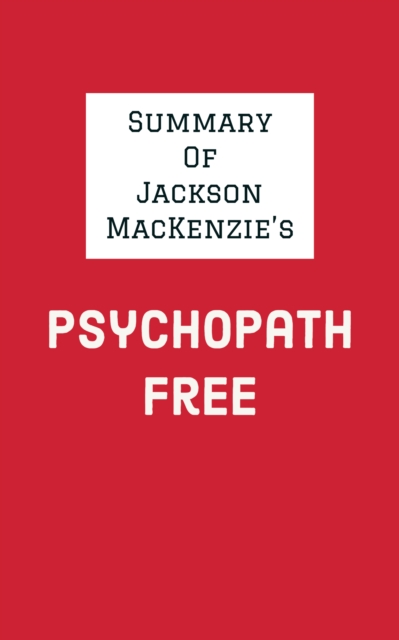 Summary of Jackson MacKenzie's Psychopath Free, EPUB eBook