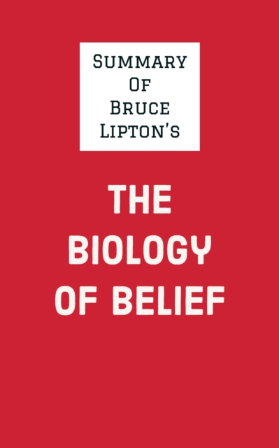 Summary of Bruce Lipton's The Biology of Belief, EPUB eBook