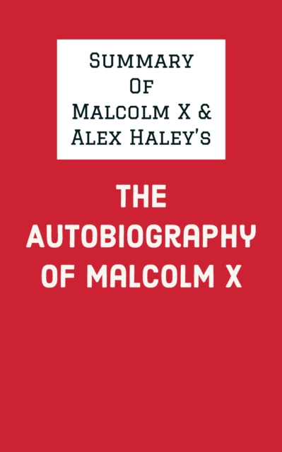 Summary of Malcolm X and Alex Haley's The Autobiography of Malcolm X, EPUB eBook