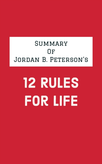 Summary of Jordan B. Peterson's 12 Rules for Life, EPUB eBook