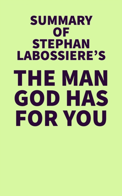 Summary of Stephan Labossiere's The Man God Has For You, EPUB eBook