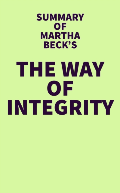 Summary of Martha Beck's The Way of Integrity, EPUB eBook