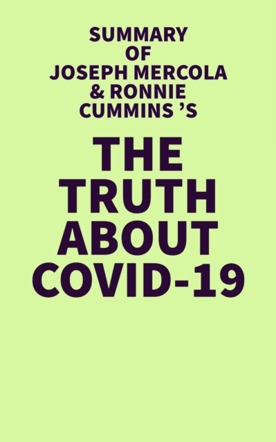 Summary of Joseph Mercola & Ronnie Cummins's The Truth About COVID-19, EPUB eBook