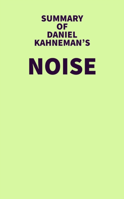 Summary of Daniel Kahneman's Noise, EPUB eBook