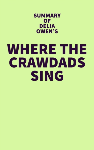 Summary of Delia Owens's Where the Crawdads Sing, EPUB eBook