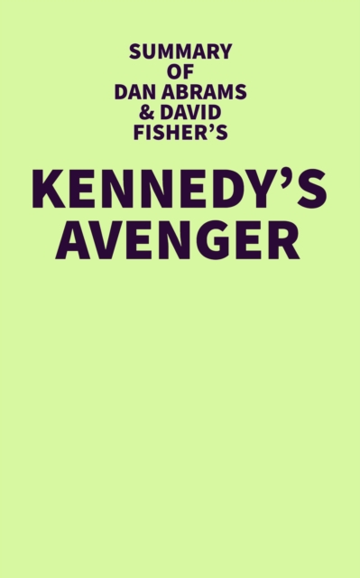 Summary of Dan Abrams and David Fisher's Kennedy's Avenger, EPUB eBook