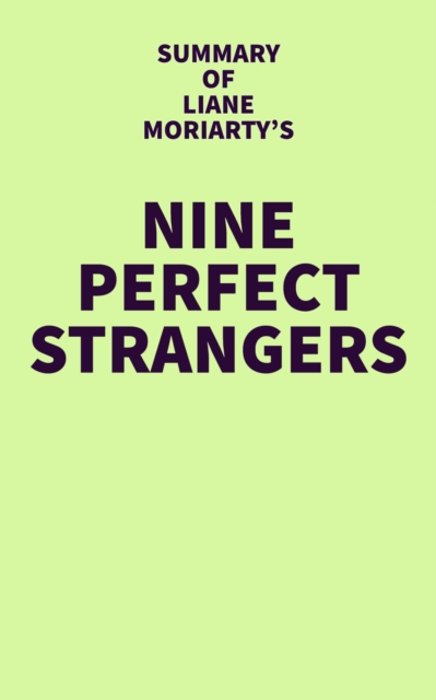 Summary of Liane Moriarty's Nine Perfect Strangers, EPUB eBook