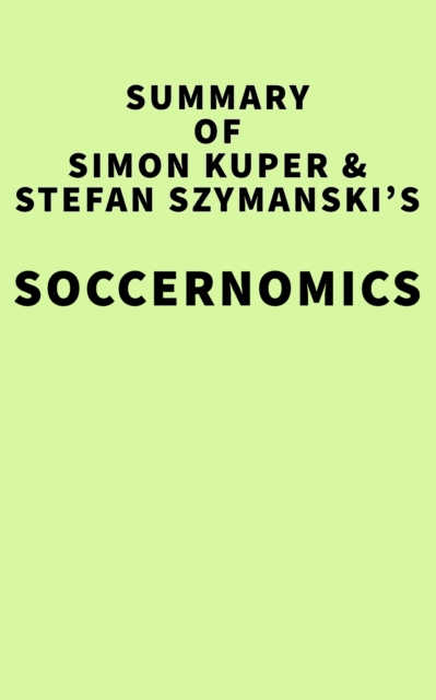 Summary of Simon Kuper and Stefan Szymanski's Soccernomics, EPUB eBook