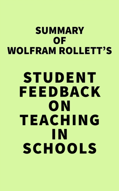 Summary of Wolfram Rollett's Student Feedback on Teaching in Schools, EPUB eBook