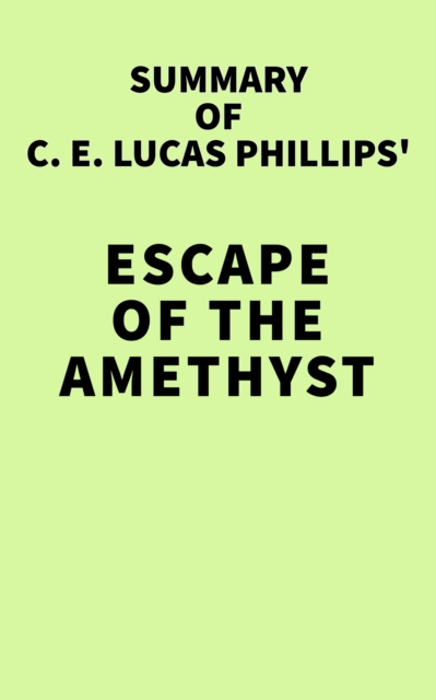 Summary of C. E. Lucas Phillips' Escape of the Amethyst, EPUB eBook